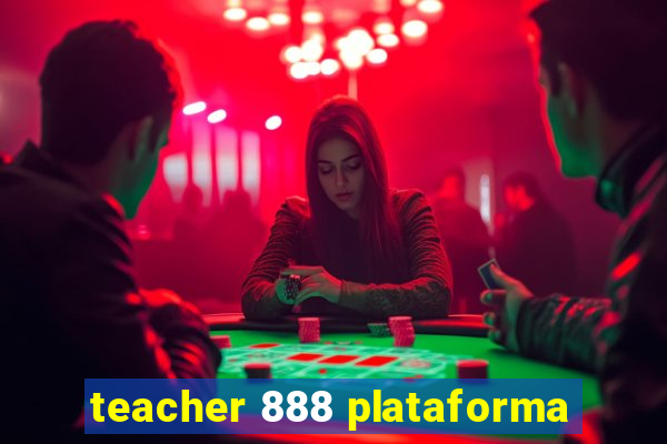 teacher 888 plataforma